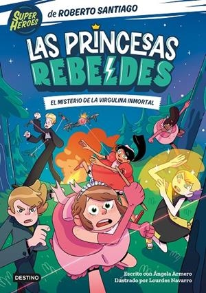 Princesas Rebeldes 1, Las : El misterio de la virgulina inmortal | 9788408249153 | Santiago, Roberto / Armero, Ángela
