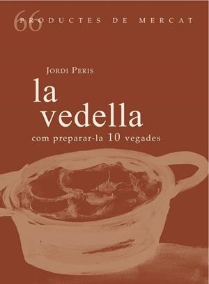 Vedella, La : Com preparar-la 10 vegades | 9788494956850 | Peris Baldrich, Jordi