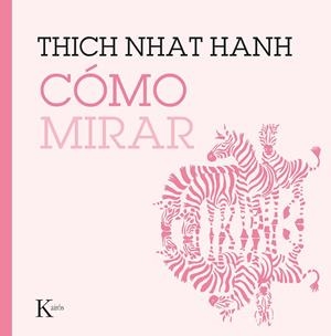 Cómo mirar | 9788499887227 | Hanh, Thich Nhat