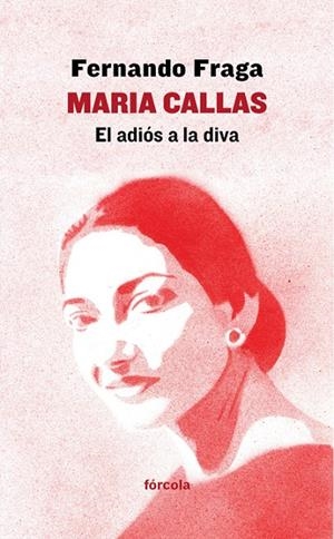 Maria Callas : El adiós a la diva | 9788416247974 | Fraga, Fernando