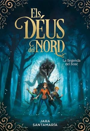 Déus del Nord 1, Els : La llegenda del bosc | 9788417424367 | Santamaría, Jara