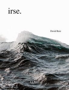 Irse | 9788412467215 | Ruiz, David