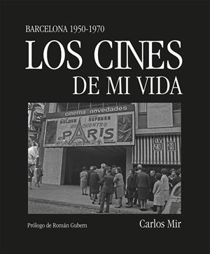 Cines de mi vida, Los : Barcelona 1950-1970 | 9788419590374 | Mir, Carlos