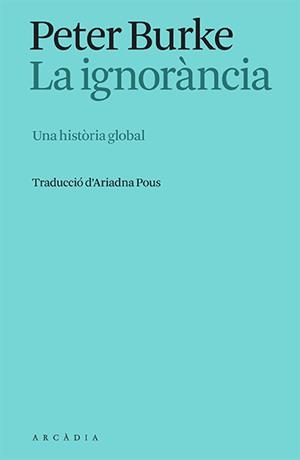 Ignorància, La : Una història global | 9788412667325 | Burke, Peter
