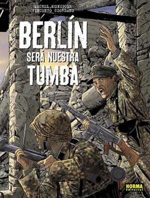 Berlín será nuestra tumba (Edición integral) | 9788467965674 | Koeniger, Michel / Giordano, Vincenzo