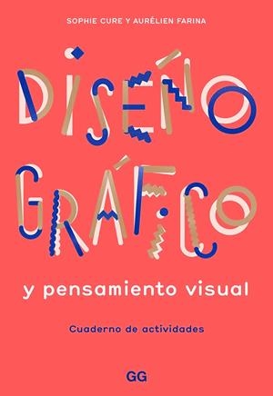 Diseño gráfico y pensamiento visual : Cuaderno de actividades | 9788425232145 | Farina, Aurélien / Cure, Sophie