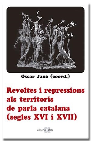 Revoltes i repressions als territoris de parla catalana (segles XVI i XVII) | 9788418618666 | Jané, Òscar