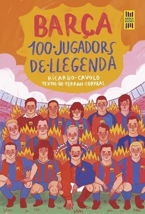 Barça : 100 jugadors de llegenda | 9788419430113 | Cavolo, Ricardo / Correas, Ferran