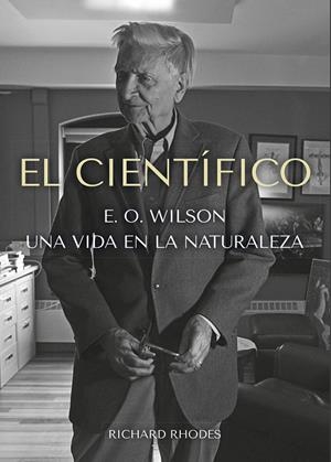 Científico, El : E.O. Wilson : Una vida en la naturaleza | 9788412724141 | Rhodes, Richard