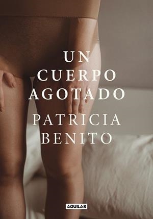 Cuerpo agotado, Un | 9788403523890 | Benito, Patricia