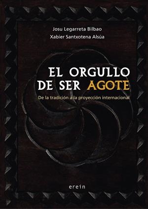 Orgullo de ser Agote, El | 9788491093541 | Legarreta Bilbao, Josu / Santxotena Asúa, Xabier