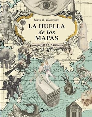 Huella de los mapas, La | 9788408274605 | Wittmann, Kevin R.