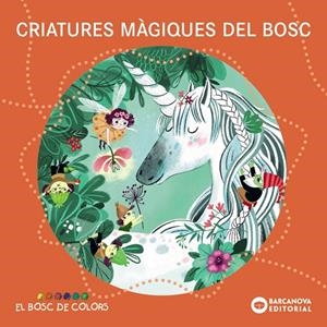 Criatures màgiques del bosc | 9788448959104 | Baldó, Estel / Gil, Rosa / Soliva, Maria