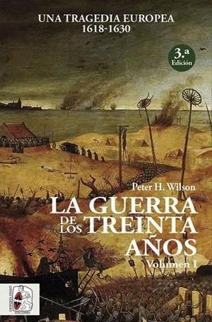 Guerra de los Treinta Años I, La : Una tragedia europea (1618-1630) | 9788494627576 | Wilson, Peter H.