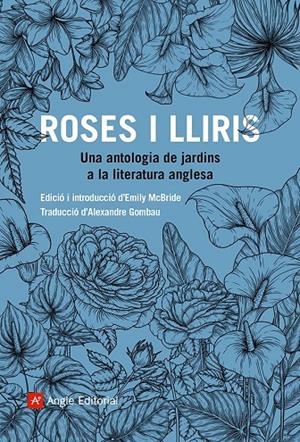 Roses i lliris : Una antologia de jardins a la literatura anglesa | 9788419017833 | AA.DD.