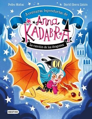 Anna Kadabra : Aventuras legendarias 2 : La canción de los dragones | 9788408279327 | Mañas, Pedro / Sierra Listón, David