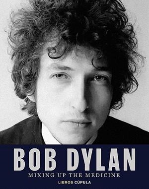 Bob Dylan : Mixing Up the Medicine | 9788448040383 | Davidson, Mark / Fishel, Parker