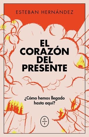 Corazón del presente, El | 9788412709070 | Hernandez, Esteban