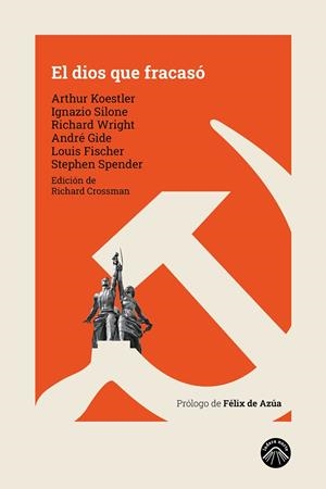 Dios que fracasó, El | 9788412115239 | Koestler, Arthur / Silone, Ignazio / Wright, Richard / Gide, André / Fischer, Louis / Spender, Steph