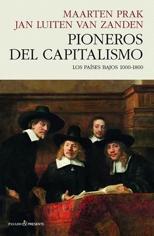 Pioneros del capitalismo : Los Países Bajos (1800-1800) | 9788412595475 | Prak, Maarten / Zanden, Jan Luiten Van