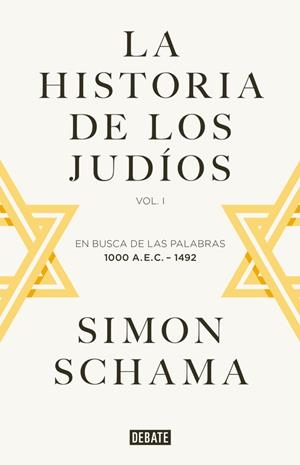 Historia de los judíos, La : En busca de las palabras, 1000 A.E.C.-1492 | 9788419951205 | Schama, Simon