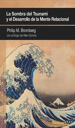 Sombra del tsunami y el desarrollo de la mente relacional, La | 9788494255960 | Bromberg, Philip M.