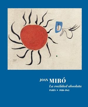 Joan Miró : La realidad absoluta (Paris 1920-1945) | 9788418934506 | Miró, Joan