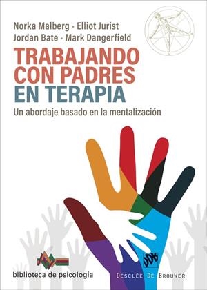 Trabajando con padres en terapia : Un abordaje basado en la mentalización | 9788433032454 | Malberg, Norka / Jurist, Elliot / Bate, Jordan / Dangerfield, Mark