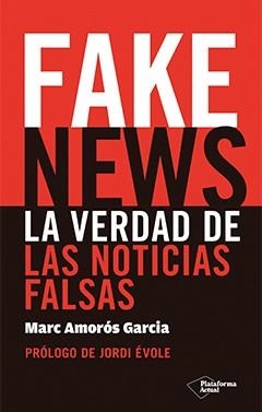Fake News : La verdad de las noticias falsas | 9788417114725 | Amorós Garcia, Marc