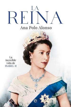 Reina, La : La increíble vida de Isabel II | 9788413844480 | Polo Alonso, Ana