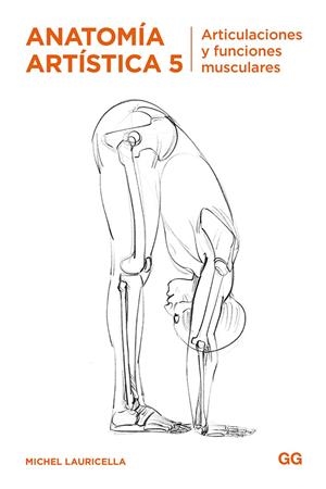 Anatomía artística 5 : Articulaciones y funciones musculares | 9788425232602 | Lauricella, Michel