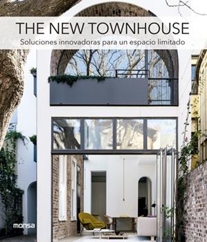 Nrew Townhouse, The : Soluciones innovadoras para un espacio limitado | 9788417557225 | AA.VV.