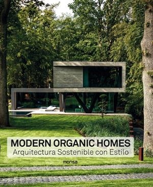 Modern organic homes : Arquitectura Sostenible con Estilo | 9788417557218 | AA.VV.