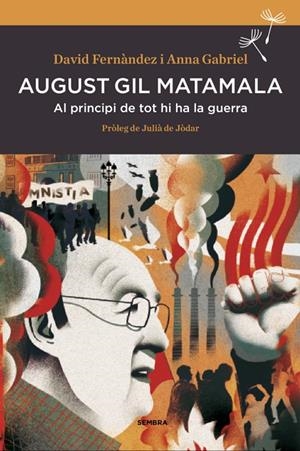 August Gil Matamala : Al principi de tot hi ha la guerra | 9788416698165 | Fernàndez, David / Gabriel Sabaté, Anna