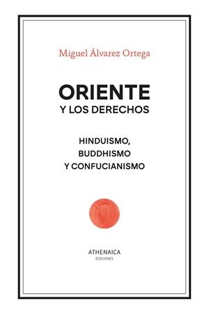 Oriente y los derechos : Hinduismo, buddhismo y confucianismo | 9788419874061 | Álvarez Ortega, Miguel
