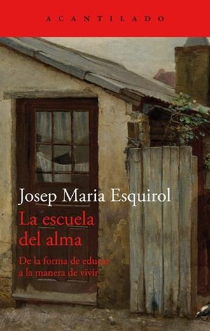 Escuela del alma, La | 9788419036902 | Esquirol, Josep Maria 