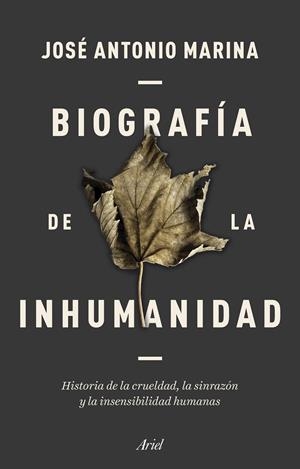 Biografía de la inhumanidad | 9788434433304 | Marina, José Antonio
