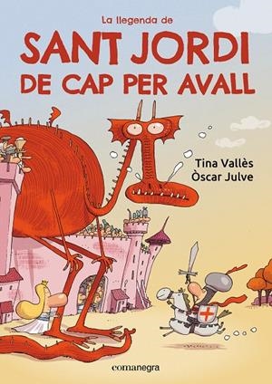 Llegenda de Sant Jordi de cap per avall, La | 9788419590985 | Vallès, Tina / Julve, Òscar