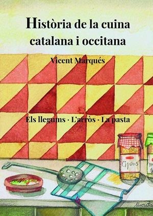 Història de la cuina catalana i occitana 3 : Els llegums / L'arròs / La pasta | 9788412156980 | Marqués Carbonell, Vicent