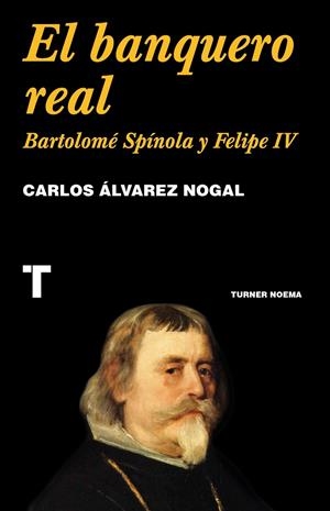Banquero real, El : Bartolomé Spínola y Felipe IV | 9788418895326 | Álvarez Nogal, Carlos