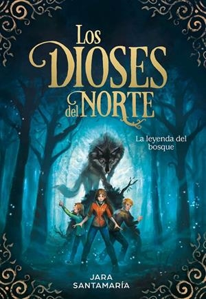 Dioses del norte 1, Los : La leyenda del bosque  | 9788417424343 | Santamaría, Jara
