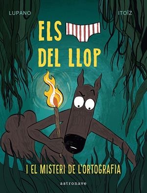 Calçotets del Llop 8, Els : El misteri de l'ortografia | 9788467966688 | Lupano, Wilfrid / Itoïz, Mayana