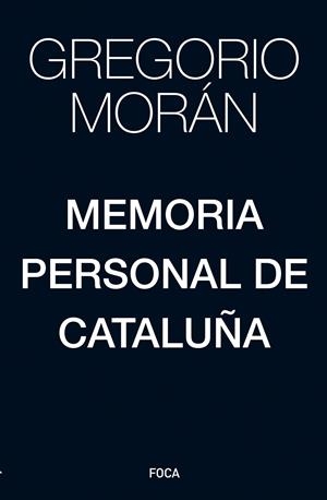 Memoria personal de Cataluña | 9788416842391 | Morán Suárez, Gregorio