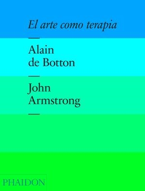 Arte como terapia, El | 9780714869049 | Botton, Alain de / Armstrong, John