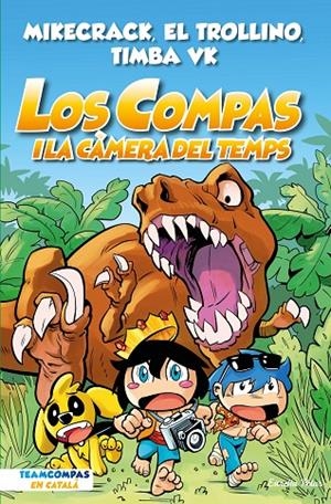 Compas 3, Los : Los Compas i la càmera del temps | 9788413893013 | Mikecrack, El Trollino y Timba Vk