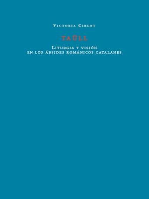 Taüll : Liturgia y visión en los ábsides románicos catalanes | 9788412670981 | Cirlot, Victoria