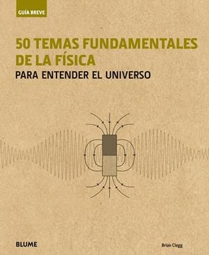 Guía Breve : 50 temas fundamentales de la física | 9788498019032 | Clegg, Brian