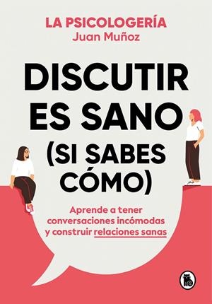 Discutir es sano (si sabes cómo) | 9788402425225 | Muñoz, Juan