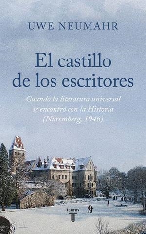 Castillo de los escritores, El : Nuremberg 1946 | 9788430626588 | Neumahr, Uwe