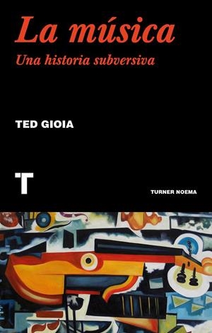 Música, La : Una historia subversiva | 9788417866556 | Gioia, Ted